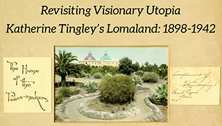 Revisiting Visionary Utopia: Katherine Tingley’s Lomaland, 1898-1942 Revisiting Visionary Utopia: Katherine Tingley’s Lomaland, 1898-1942