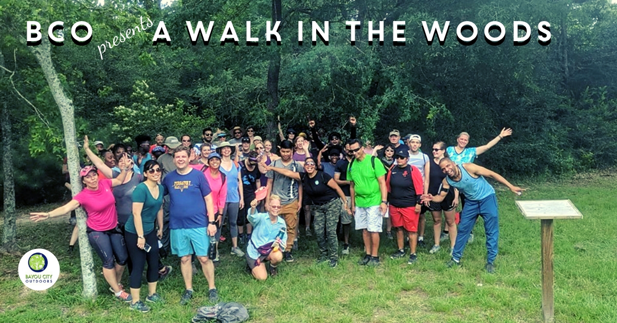 BCO present A Walk in the Woods Aka Hiking Houston BCO present A Walk in the Woods Aka Hiking Houston