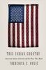 Photo is an image of the cover of Dr. Hoxie&sbquo;&Auml;&ocirc;s book, This Indian Country: American Indian Activists and the Place They Made