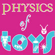 Physics of Toys Physics of Toys