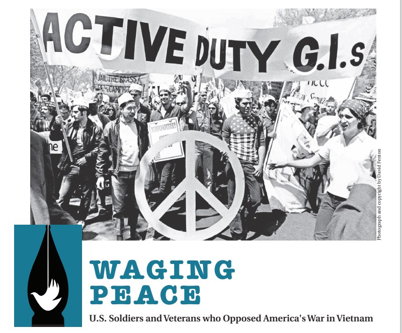 Waging Peace in Viet Nam: US Soldiers & Veterans Who Opposed the War