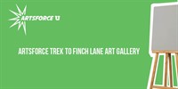 ArtsForce Trek to Finch Lane Art Gallery
