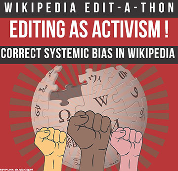 Editing as Activism: Edit-A-Thon to Correct Systemic Bias in Wikipedia