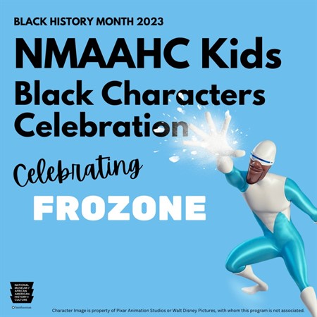 NMAAHC Kids Learning Together: Celebrating Frozone!