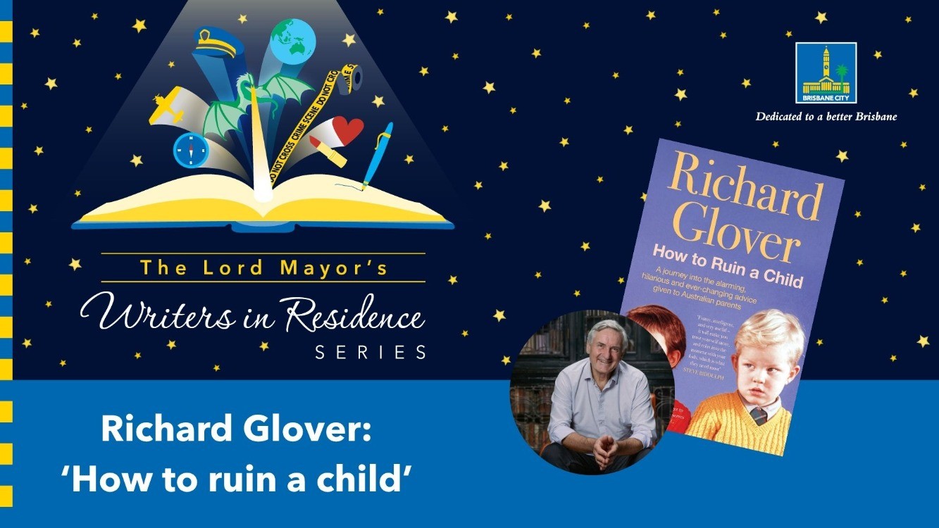 Richard Glover - 'How to ruin a child'