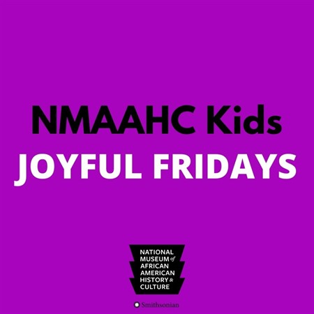 NMAAHC Kids: Joyful Fridays