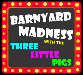 “Sheer enjoyment!” It’s Barnyard Madness with the Three Little Pigs - rhythm ’n’ boos musical comedy fun for all ages