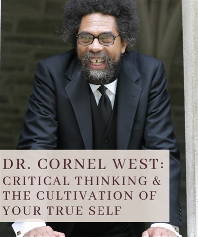 [Virtual] A Conversation with Dr. Cornel West - It Takes A Village: Critical Thinking & the Cultivation of Your True Self