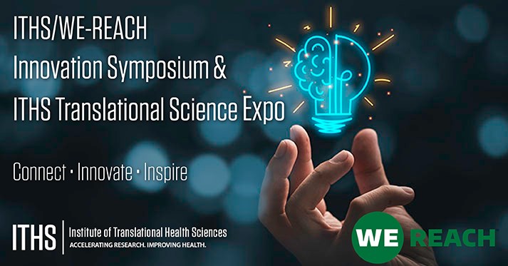 ITHS/WE-REACH INNOVATION SYMPOSIUM & ITHS TRANSLATIONAL SCIENCE EXPO