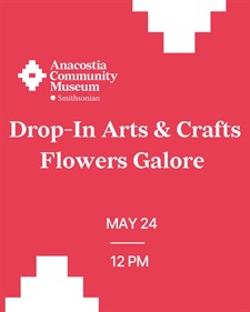 Drop-in Arts & Crafts: Flowers Galore Drop-in Arts & Crafts: Flowers Galore