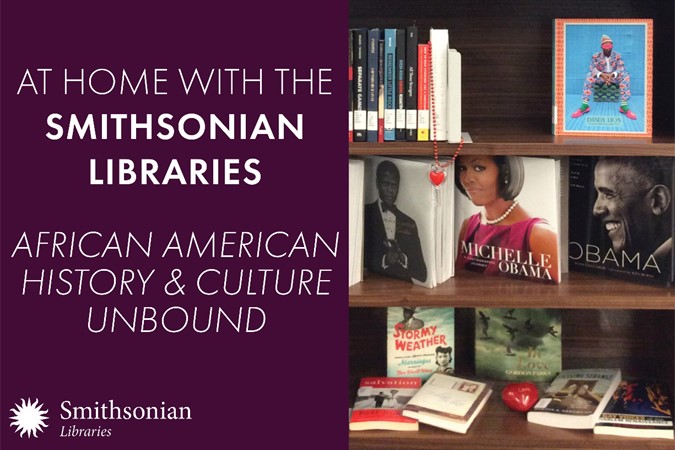 At Home with the Smithsonian Libraries: African American History & Culture Unbound