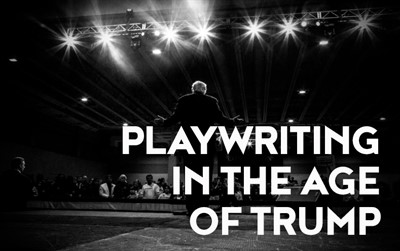 State of the Theatre: Playwriting in the Age of Trump