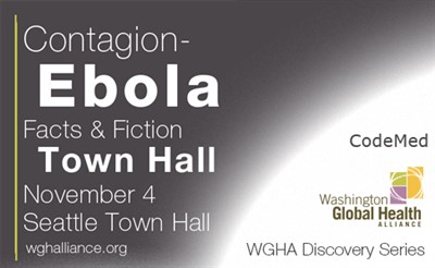Washington Global Health Alliance Discovery Series: "Contagion - Ebola Facts & Fiction Town Hall"