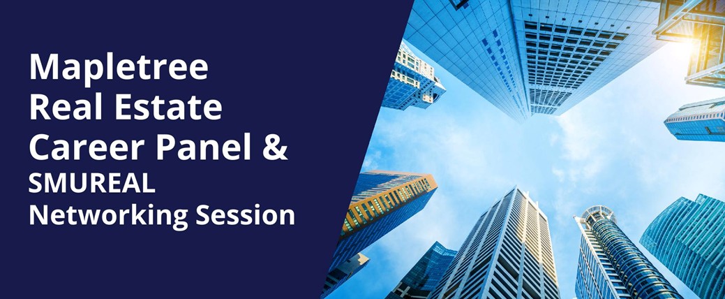 Mapletree Real Estate Career Panel & SMUREAL Networking Session