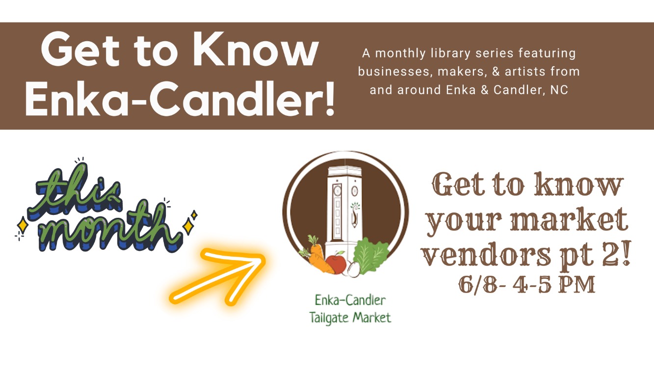 "Get to Know Enka-Candler" series presents "Get to Know Your Enka-Candler Tailgate Market Vendors pt. 2!"