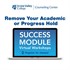 Success Module Virtual Workshops: Remove Your Academic or Progress Hold