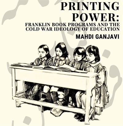 Printing Power: Franklin Book Programs and the Cold War Ideology of Education