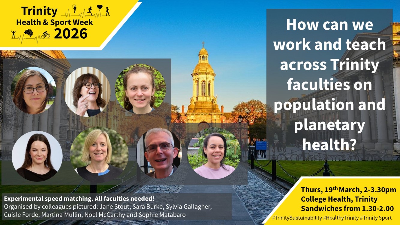 How can we work and teach across Trinity faculties on population and planetary health?