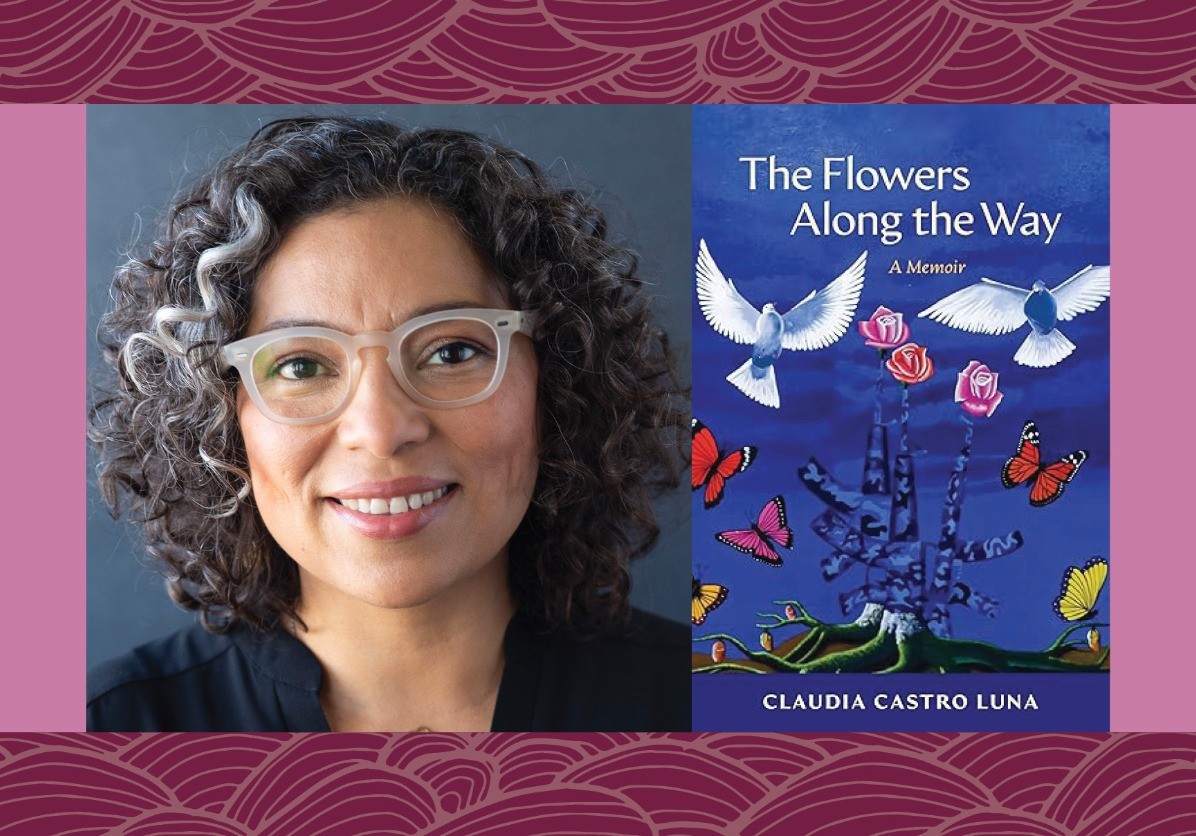 Author Talk: Claudia Castro Luna discusses “The Flowers Along the Way”
