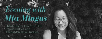 Evening with Mia Mingus: Disability in Queer & POC Communities and Transformative Justice