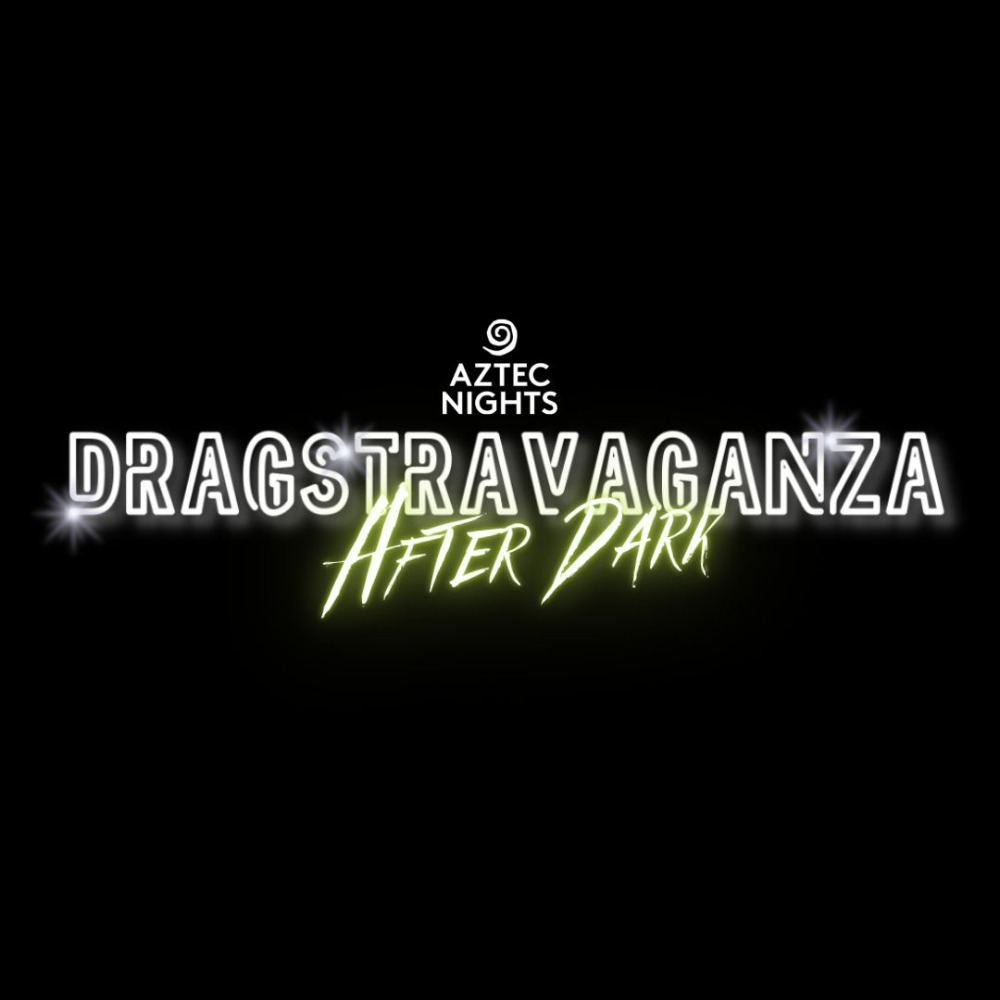 Aztec Nights Dragstravaganza After Dark