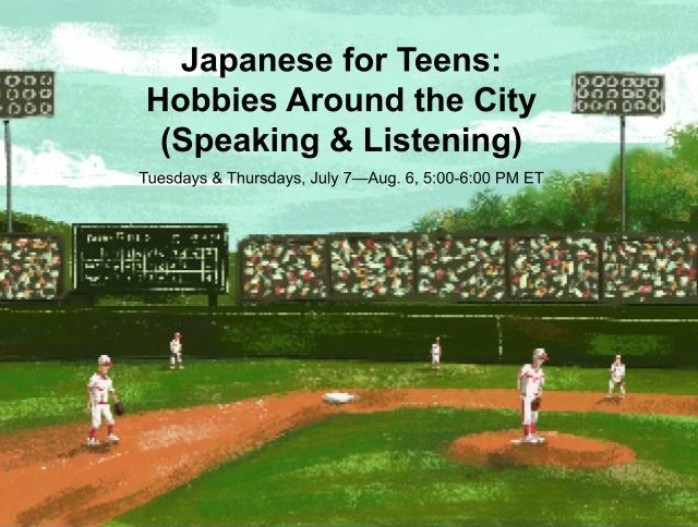 Japanese for Teens: Hobbies Around the City - Summer Online