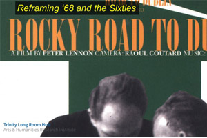 Reframing '68 and the Sixties - Rocky Road to Dublin Screening