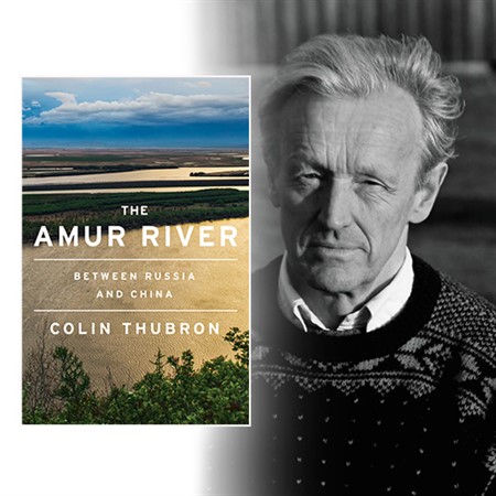 Travel Writer Colin Thubron on the Amur River