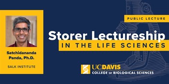Storer Lectureship (public lecture): "Magic HABIT to Prevent Disease and Improve Performance" by Dr. Stachidananda Panda