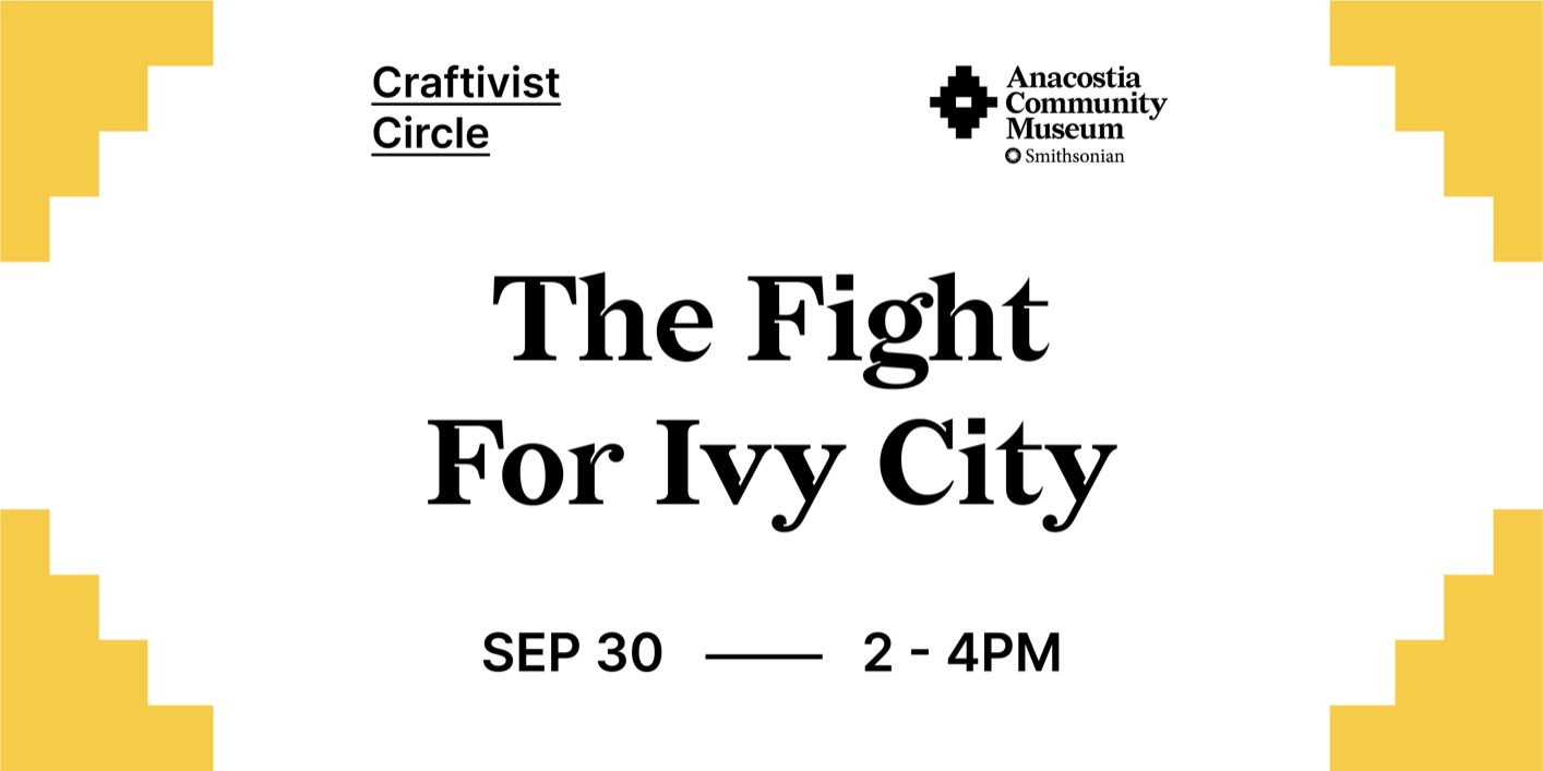 Craftivist Circle: The Fight For Ivy City