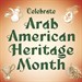 Celebrate Arab American Heritage Month