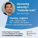 Broad Discovery Series: Uncovering adversity's Broad Discovery Series: Uncovering adversity's