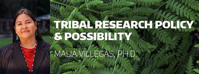 Malia Villegas: Tribal Research Policy & Possibility