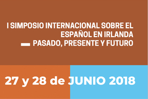 1st International Symposium on Spanish Language in Ireland: Past, Present, and Future