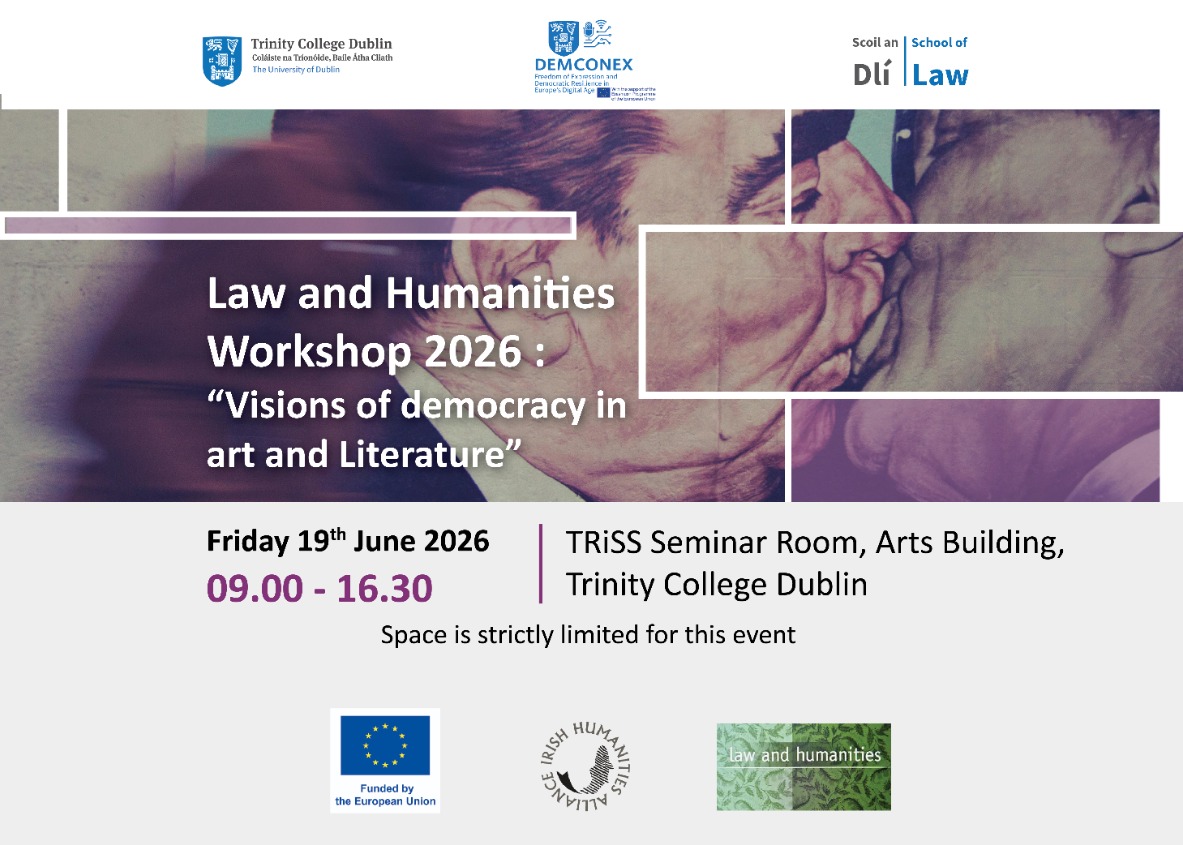 Law and Humanities Workshop 2026: "Visions of democracy in art and Literature." Trinity College Dublin, June 19, 09:00-16:30 at TRiSS Seminar Room.