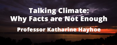 Talking Climate with Professor Katharine Hayhoe: Why Facts are Not Enough