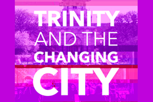 TLRH | Trinity and the Changing City: Migration and its Artistic Representation