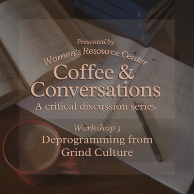 presented by Women's Resource Center, coffee and conversations, a critical discussion series