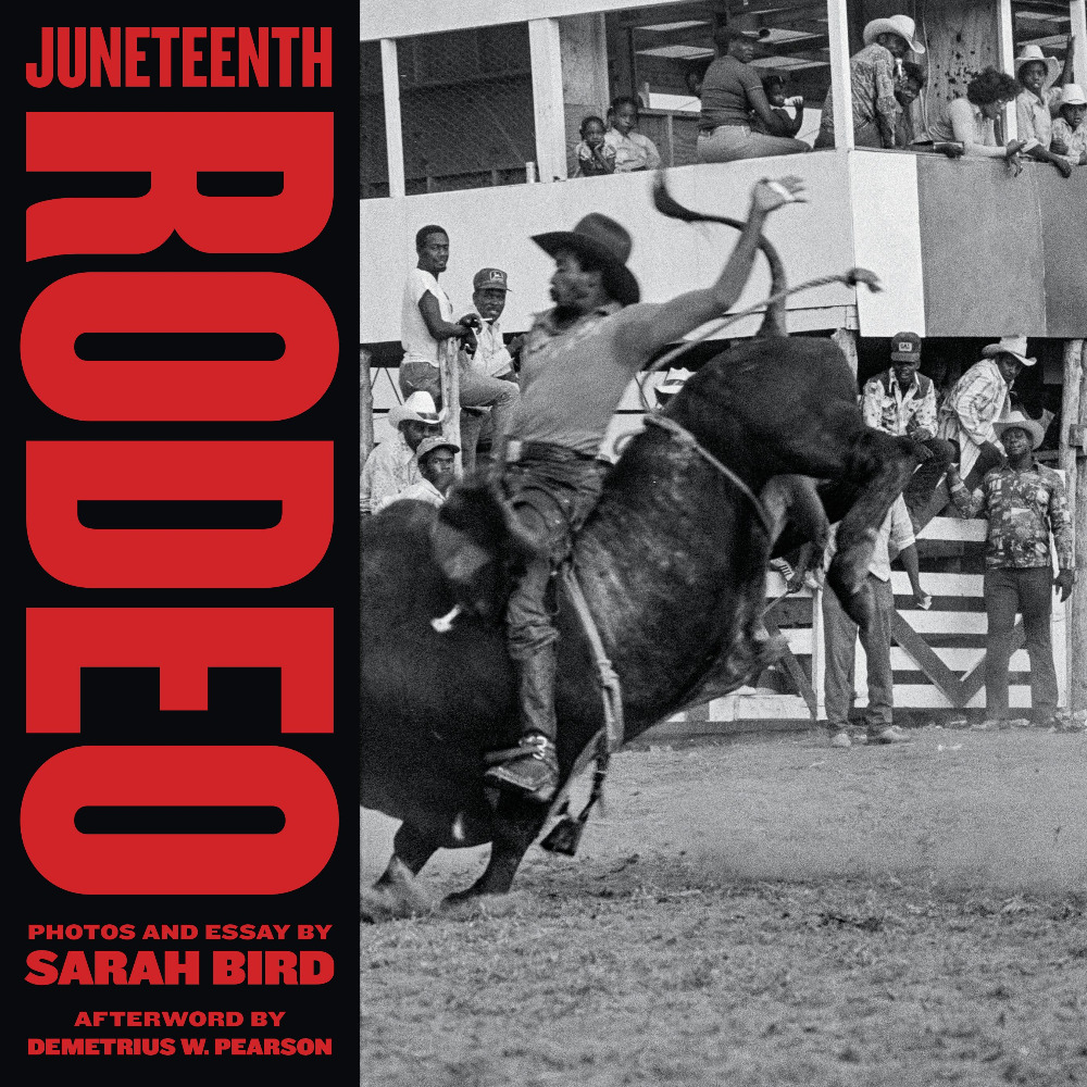 Sarah Bird "Soul Circuit: Juneteenth Rodeos in Texas"