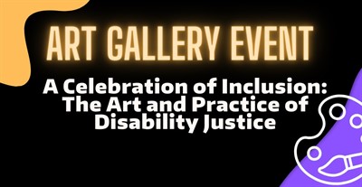 A Celebration of Community Inclusion: The Art and Practice of Disability Justice