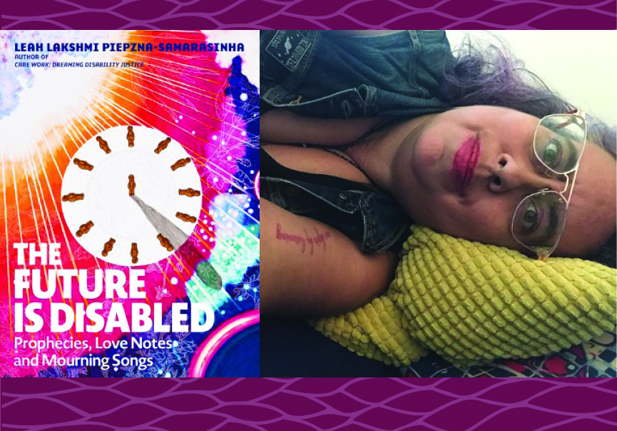 Leah Lakshmi Piepzna-Samarasinha discusses 'The Future is Disabled' Leah Lakshmi Piepzna-Samarasinha discusses 'The Future is Disabled'