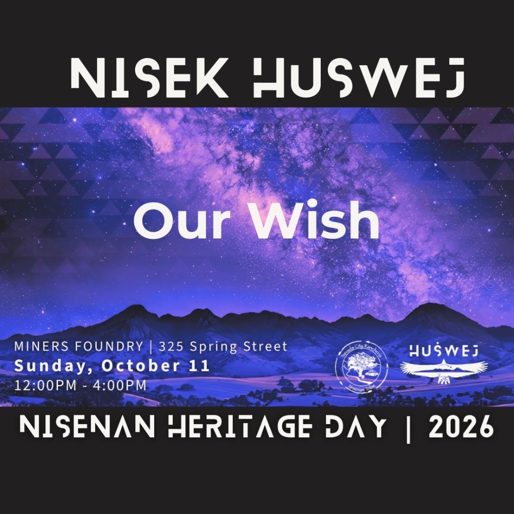 Nisenan Heritage Day: niṡek huṡwej - “our wish”