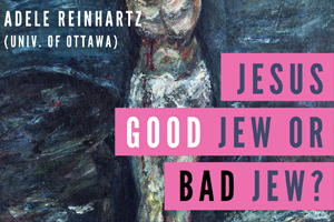 Jesus, Good Jew or Bad Jew?