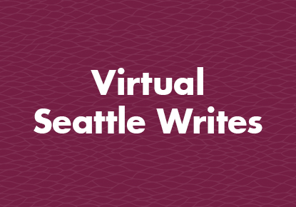 Virtual Write With Hugo House: Seattle Writes Virtual Write With Hugo House: Seattle Writes