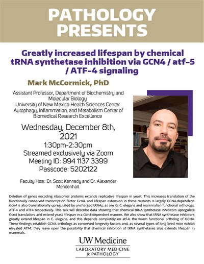 Pathology Presents: Mark McCormick, PhD - Greatly increased lifespan by chemical tRNA synthetase inhibition via GCN4 / atf-5 / ATF-4 signaling