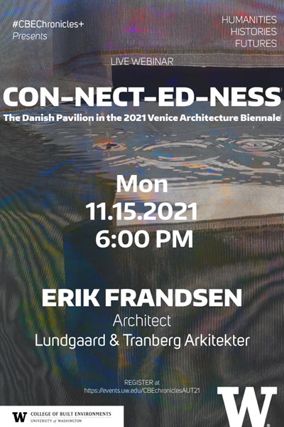 HHF - Erik Frandsen, Lundgaard & Tranberg Arkitekter “Con-nect-ed-ness - the Danish Pavilion in the 2021 Venice Architecture Biennale” presentation on Danish Venice Biennale Pavilion.