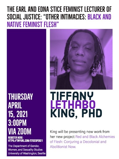Tiffany Lethabo King, Ph.D. - Stice Feminist Lecturer of Social Justice - "Other Intimacies: Black and Native Feminist Flesh"