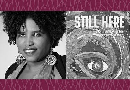 Reagan E.J. Jackson discusses Still Here - A South End Mixtape from an Unexpected Journalist Reagan E.J. Jackson discusses Still Here - A South End Mixtape from an Unexpected Journalist