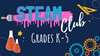 STEAM Club for Grades K-5: Great Explorations