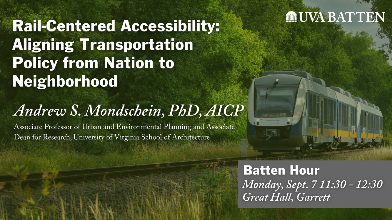Batten Hour: Rail-Centered Accessibility: Aligning Transportation Policy from Nation to Neighborhood